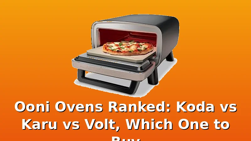 Ooni Ovens Ranked: Koda vs Karu vs Volt, Which One to Buy - PizzaOvenGuide review with measurements and honest opinion