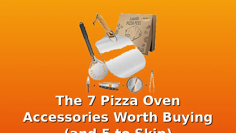 The 7 Pizza Oven Accessories Worth Buying (and 5 to Skip) - PizzaOvenGuide review with measurements and honest opinion