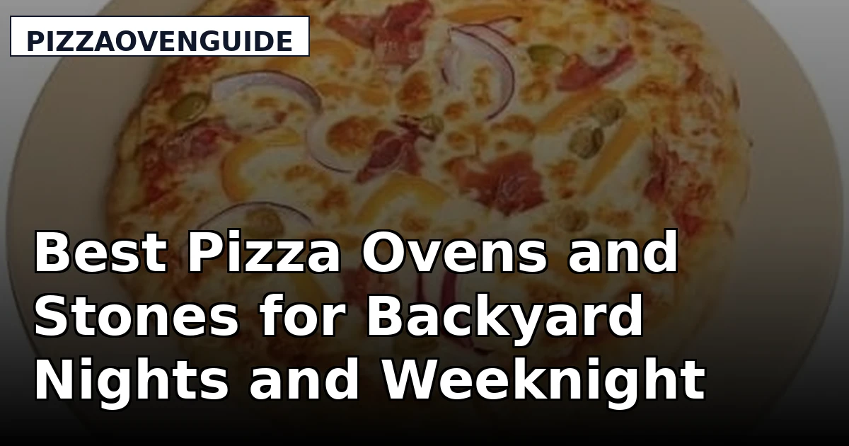 Best Pizza Ovens and Stones for Backyard Nights and Weeknight Pies