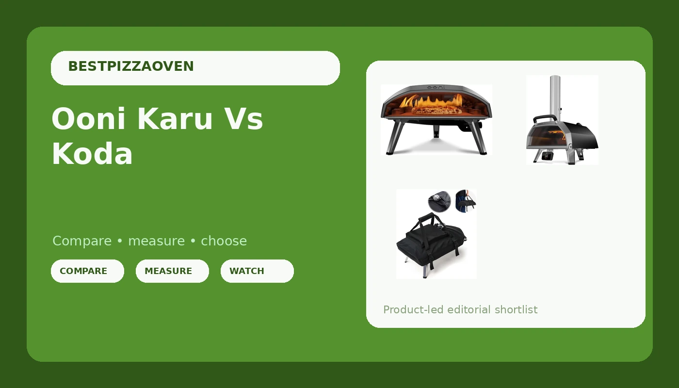 Ooni Karu Vs Koda - PizzaOvenGuide review with measurements and honest opinion